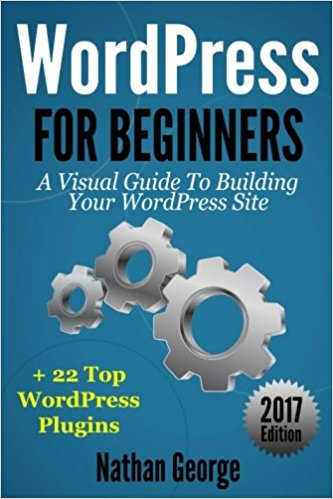 A Visual Guide To Building Your WordPress Site + 22 Top WordPress Plugins ebook