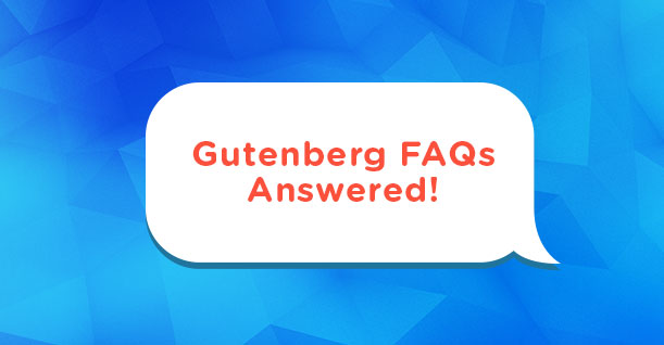 gutenberg faqs answered