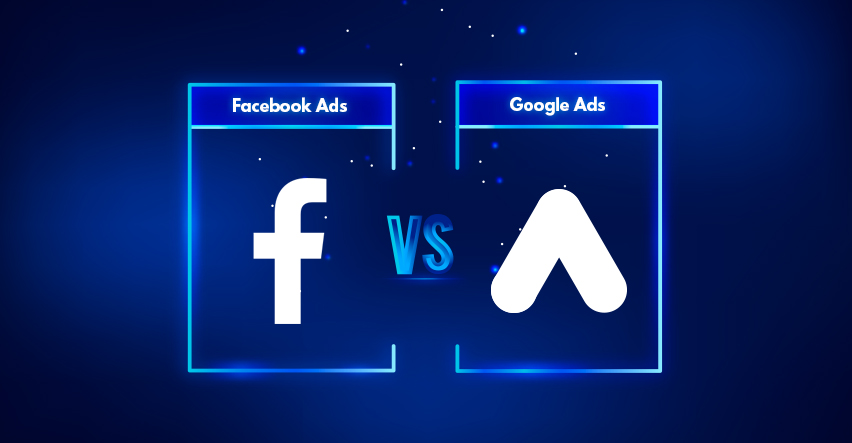 Facebook Ads vs. Google Ads: Which Is Best for Your Business?